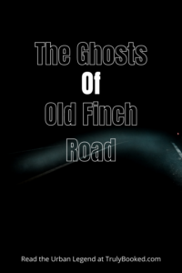 The Ghosts of Old Finch Road