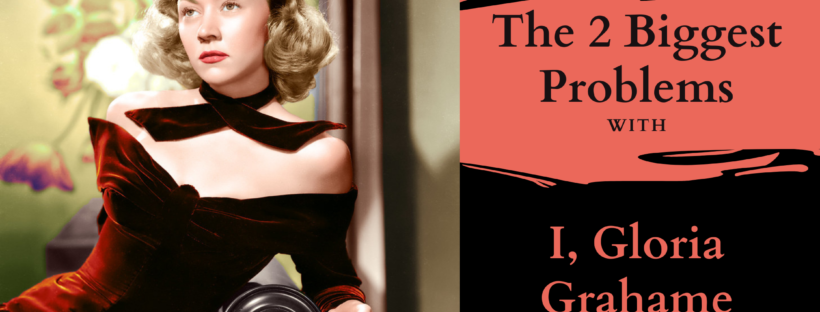 The 2 Biggest Problems with I, Gloria Grahame